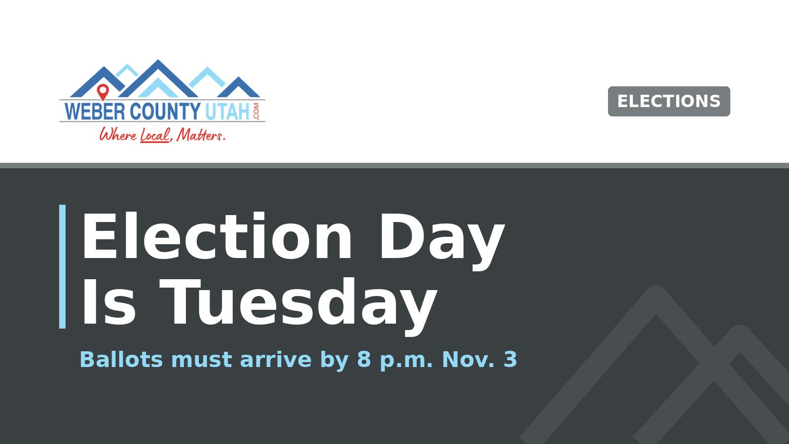 WeberCountyUtah.com title card reading Election Day Is Tuesday, ballots must arrive by 8 p.m. Nov. 3