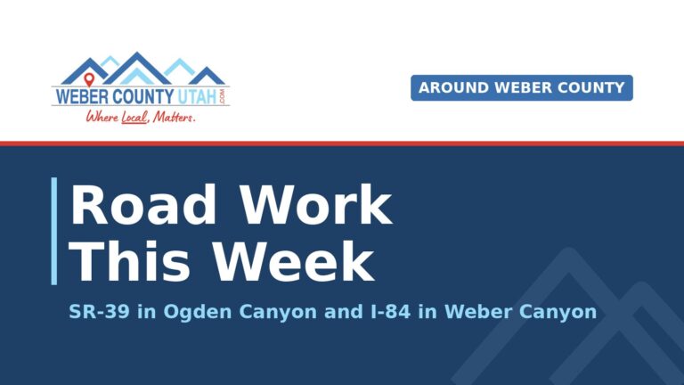 WeberCountyUtah.com title card reading Road Work This Week, SR-39 in Ogden Canyon and I-84 in Weber Canyon